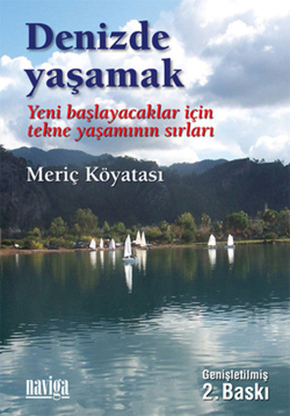 Denizde Yaşamak Yeni Başlayacaklar İçin Tekne Yaşamının Sırları - Meriç Köyatası kitap kapağı