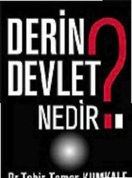 Derin Devlet Nedir ? - Dr. Tahir Tamer Kumkale kitap kapağı