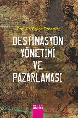 Destinasyon Yönetimi ve Pazarlaması - Gökçe Özdemir kitap kapağı