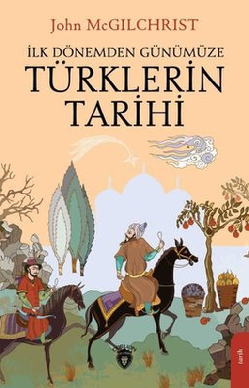 İlk Dönemden Günümüze Türklerin Tarihi | Dorlion Yayınevi