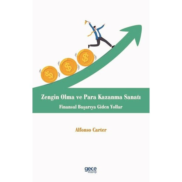 Zengin Olma ve Para Kazanma Sanatı - Finansal Başarıya Giden Yollar | Gece Kitaplığı (İnce Kapak)