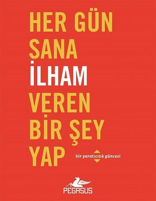 Her Gün Sana İlham Veren Bir Şey Yap | Pegasus (İnce Kapak)