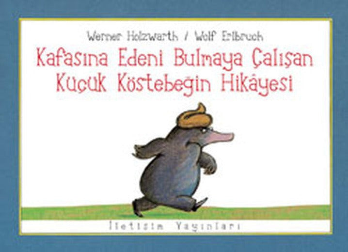 Kafasına Edeni Bulmaya Çalışan Küçük Köstebeğin Hikayesi | İletişim Yayınları