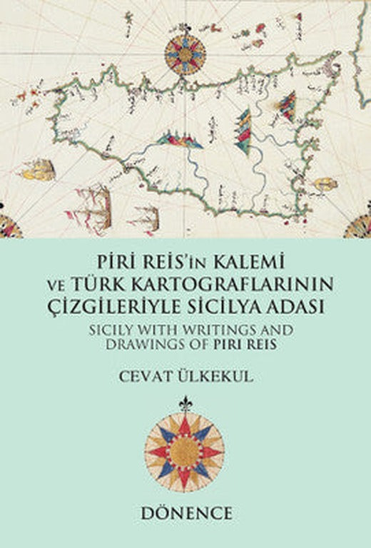 Piri Reis'in Kalemi ve Türk Kartograflarının Çizgileriyle Sicilya Adası | Dönence Basım ve Yayın Hizmetleri