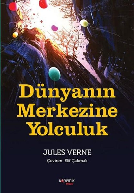 Dünyanın Merkezine Yolculuk | Kopernik Çocuk (İnce Kapak)