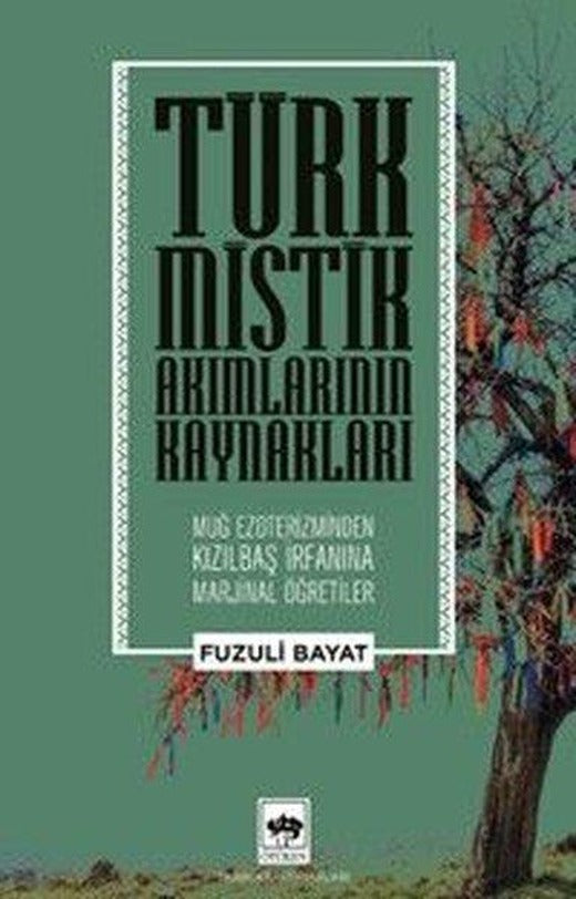 Türk Mistik Akımlarının Kaynakları - Muğ Ezoterizminden Kızılbaş İrfanına Marjinal Öğretiler | Ötüken Neşriyat (İnce Kapak)