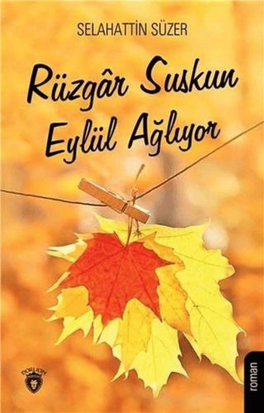 Rüzgar Suskun Eylül Ağlıyor | Dorlion Yayınları (Ciltsiz)