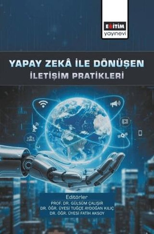 Yapay Zeka ile Dönüşen İletişim Pratikleri | Eğitim Yayınevi - Bilimsel Eserler (Ciltsiz)