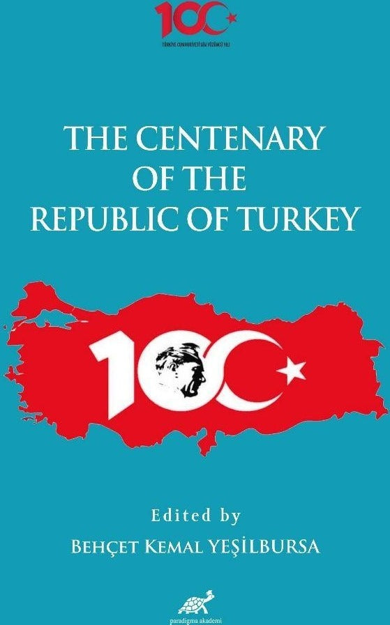 The Centenary of the Republic of Turkey (1923-2023) | Paradigma Akademi Yayınları (Ciltsiz)