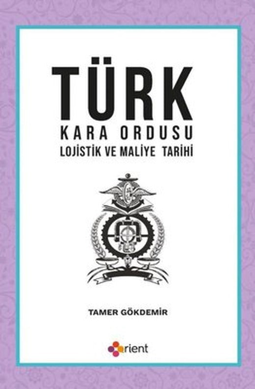Türk Kara Ordusu Lojistik ve Maliye Tarihi | Orient Yayınları