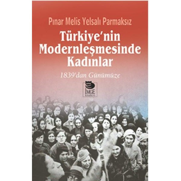 Türkiye'nin Modernleşmesinde Kadınlar | İmge Kitabevi (İnce Kapak)