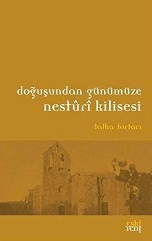Doğuşundan Günümüze Nesturi Kilisesi | Eski Yeni Yayınları (Ciltsiz)