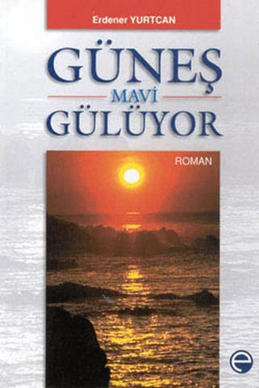 Güneş Mavi Gülüyor | Etik Yayınları (Ciltsiz)