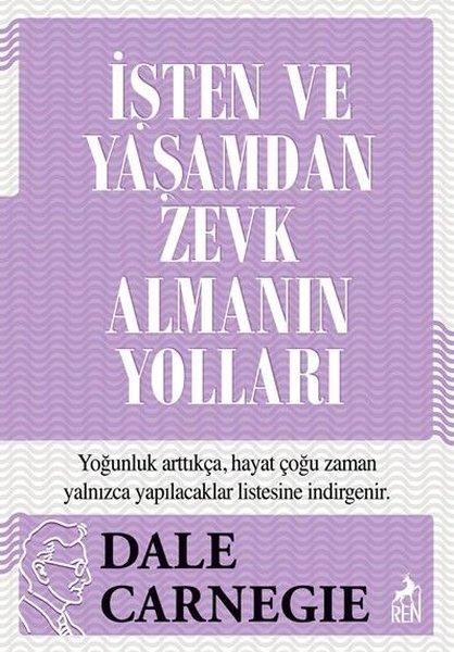 İşten ve Yaşamdan Zevk Almanın Yolları | Ren Kitap (İnce Kapak)  - Resim 1