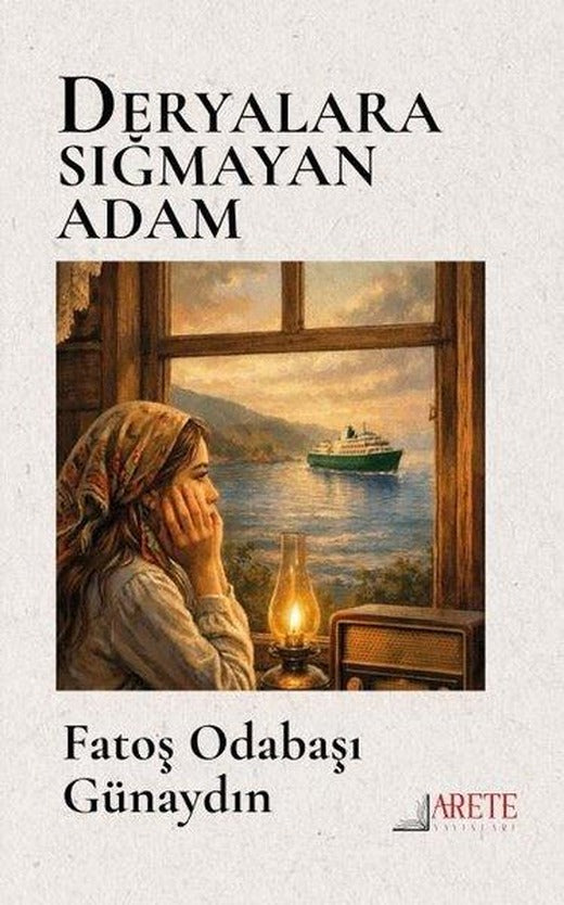 Deryalara Sığmayan Adam | Arete Yayınları (İnce Kapak)