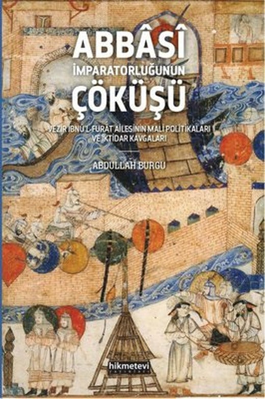 Abbasi İmparatorluğunun Çöküşü | Hikmetevi Yayınları