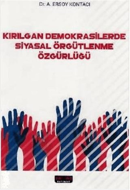 Kırılgan Demokrasilerde Siyasal Örgütlenme Özgürlüğü