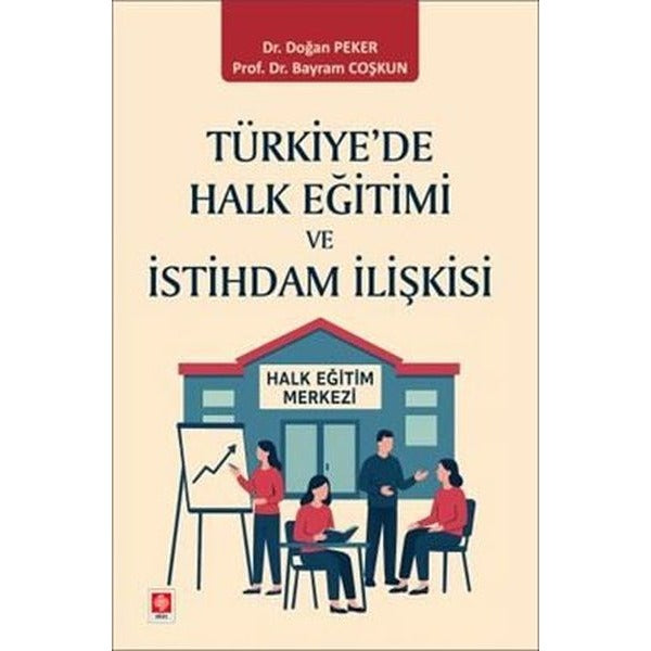 Türkiye'de Halk Eğitimi ve İstihdam İlişkisi | Ekin Basım Yayın (İnce Kapak)
