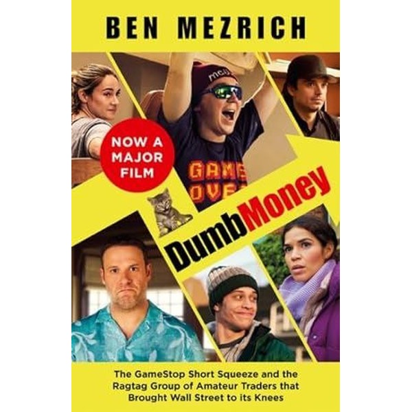 Dumb Money : The Major Motion Picture Based on the Bestselling Novel Previously Published as the An