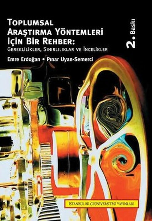 Toplumsal Araştırma Yöntemleri için Rehber: Gereklilikler Sınırlılıklar ve İncelikler | İstanbul Bilgi Üniv.Yayınları