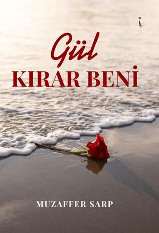 Gül Kırar Beni | İkinci Adam Yayınları (Ciltsiz)
