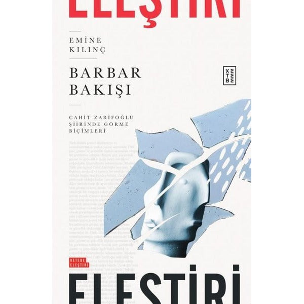 Barbar Bakışı - Cahit Zarifoğlu Şiirinde Görme Biçimleri | Ketebe (İnce Kapak)