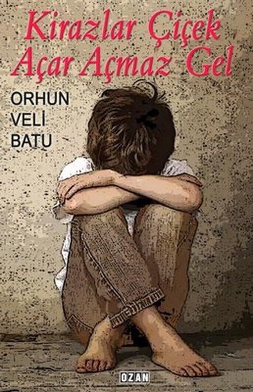 Kirazlar Çiçek Açar Açmaz Gel | Ozan Yayıncılık