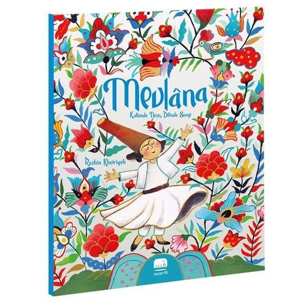 Mevlana: Kalbinde Neşe Dilinde Sevgi | Uçan Fil (İnce Kapak)