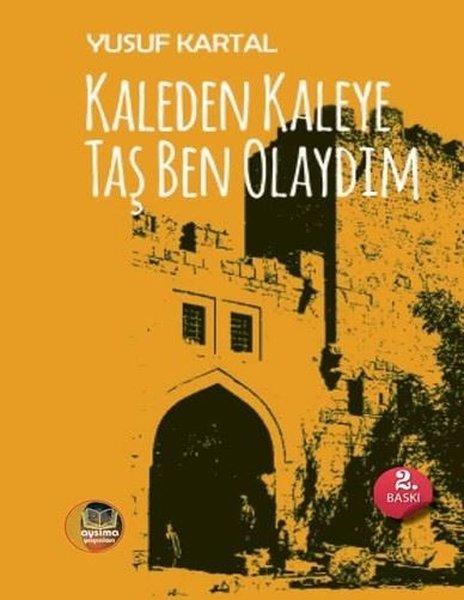 Kaleden Kaleye Taş Ben Olaydım | Aysima Yayınları (İnce Kapak)  - Resim 1