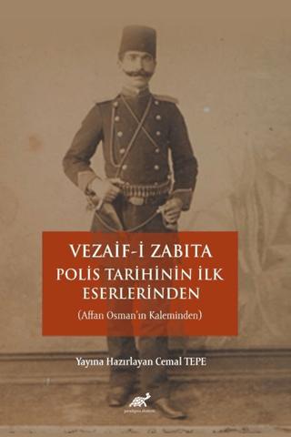 Vezaifi Zabıta: Polis Tarihinin İlk Eserlerinden | Paradigma Akademi Yayınları (Ciltsiz)  - Resim 1