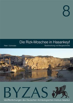 Die Rizk-Moschee in Hasankeyf - BYZAS 8 - Peter I. Schneider kitap kapağı