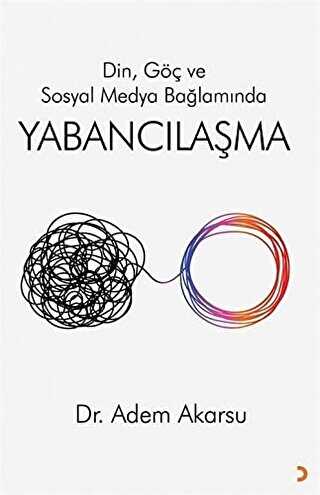 Din. Göç ve Sosyal Medya Bağlamında Yabancılaşma - Adem Akarsu kitap kapağı