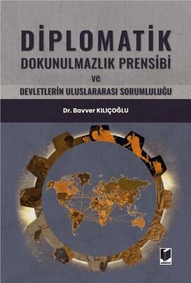 Diplomatik Dokunulmazlık Prensibi ve Devletlerin Uluslararası Sorumluluğu - Bavver Kılıçoğlu kitap kapağı