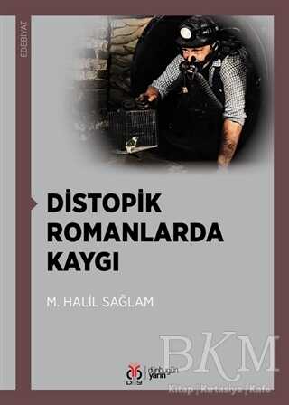 Distopik Romanlarda Kaygı - M. Halil Sağlam kitap kapağı
