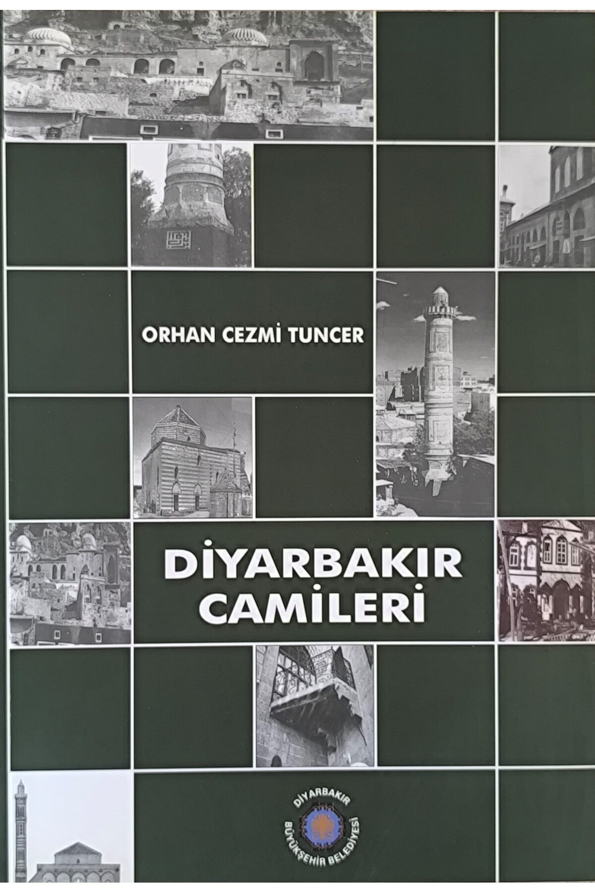 Diyarbakır Camileri - Mukarnas, Geometri, Orantı / Orhan Cezmi Tuncer - Orhan Cezmi Tuncer kitap kapağı