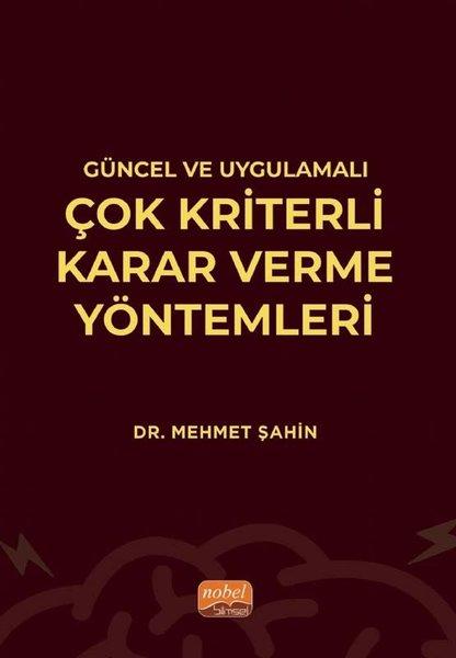 Güncel ve Uygulamalı Çok Kriterli Karar Verme Yöntemleri | Nobel Bilimsel Eserler (İnce Kapak)  - Resim 1
