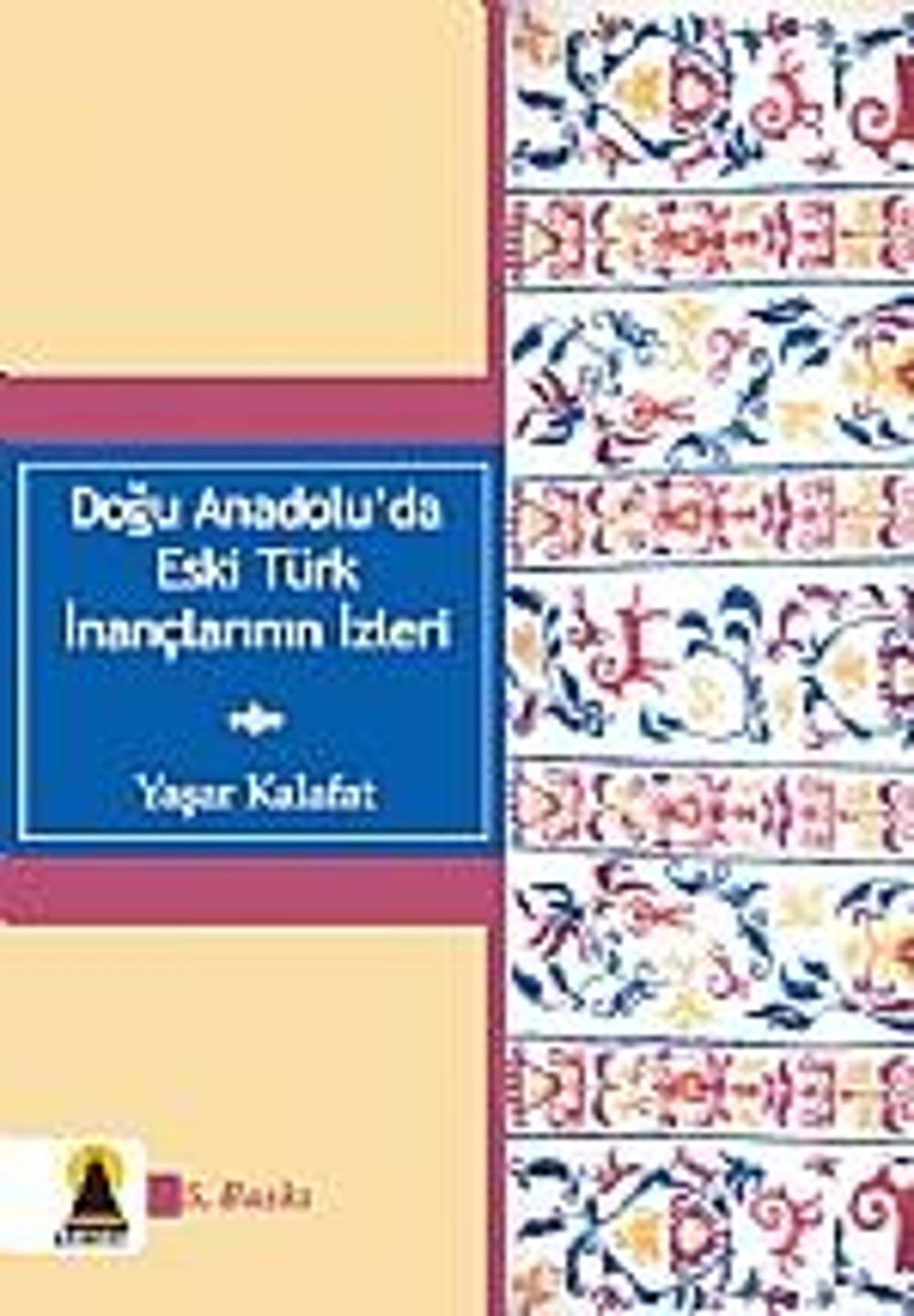 Doğu Anadolu'da Eski Türk İnançlarının İzleri | Ebabil