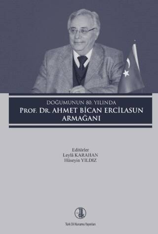 Türk Dil Kurumu Yayınları Doğumunun 80. Yılında Prof. Dr. Ahmet Bican Ercilasun Armağanı - Leyla Karahan kitap kapağı