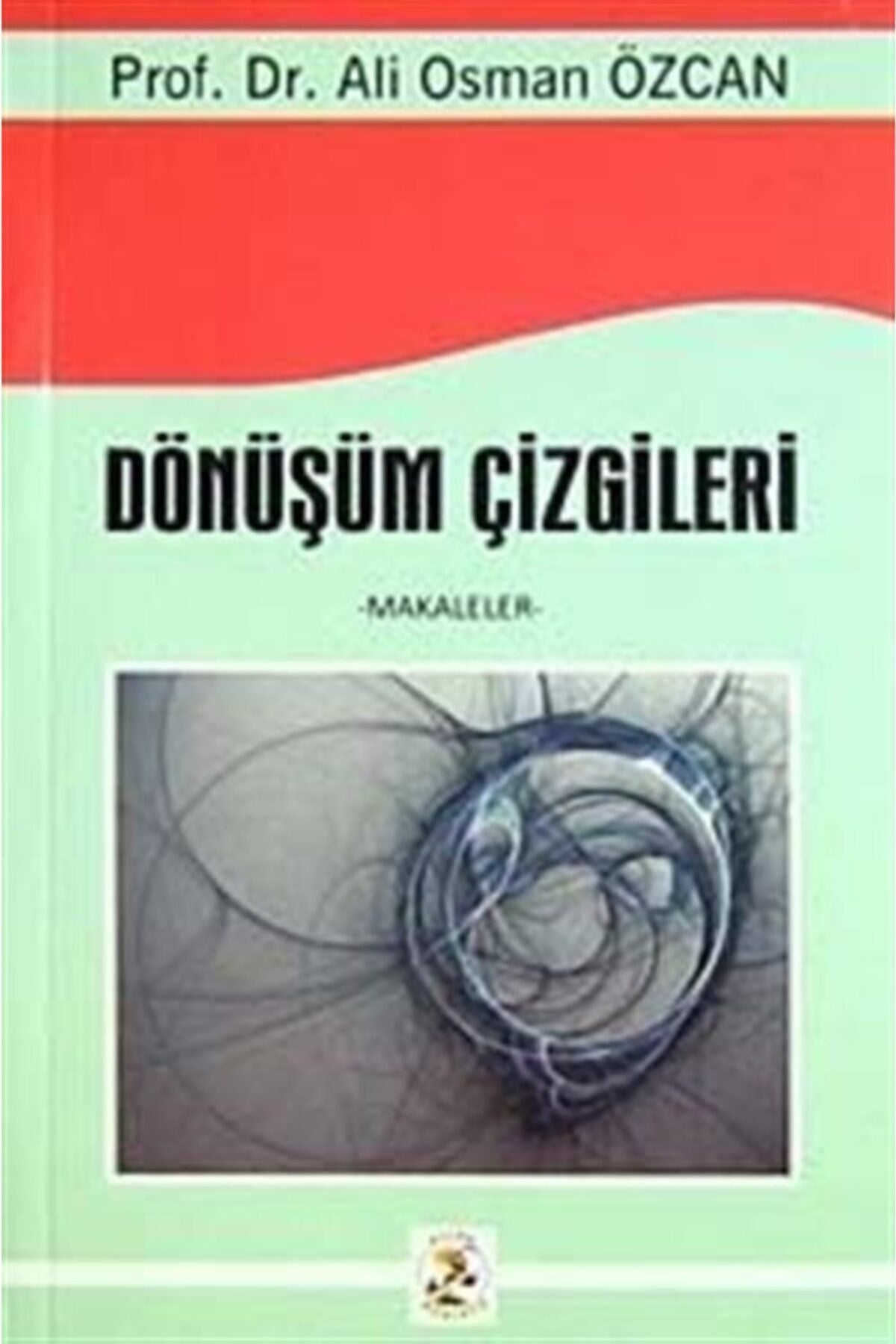 Dönüşüm Çizgileri & Makaleler - Prof. Dr. Ali Osman Özcan kitap kapağı