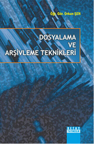 Dosyalama ve Arşivleme Teknikleri - Orkun Şen kitap kapağı