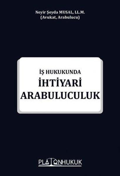 İş Hukukunda İhtiyari Arabuluculuk | Platon Hukuk Yayınevi (İnce Kapak)  - Resim 1