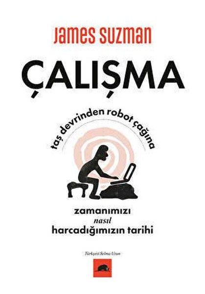 Çalışma - Taş Devrinden Robot Çağına Zamanımızı Nasıl Harcadığımızın Tarihi | Kolektif Kitap (İnce Kapak)  - Resim 1
