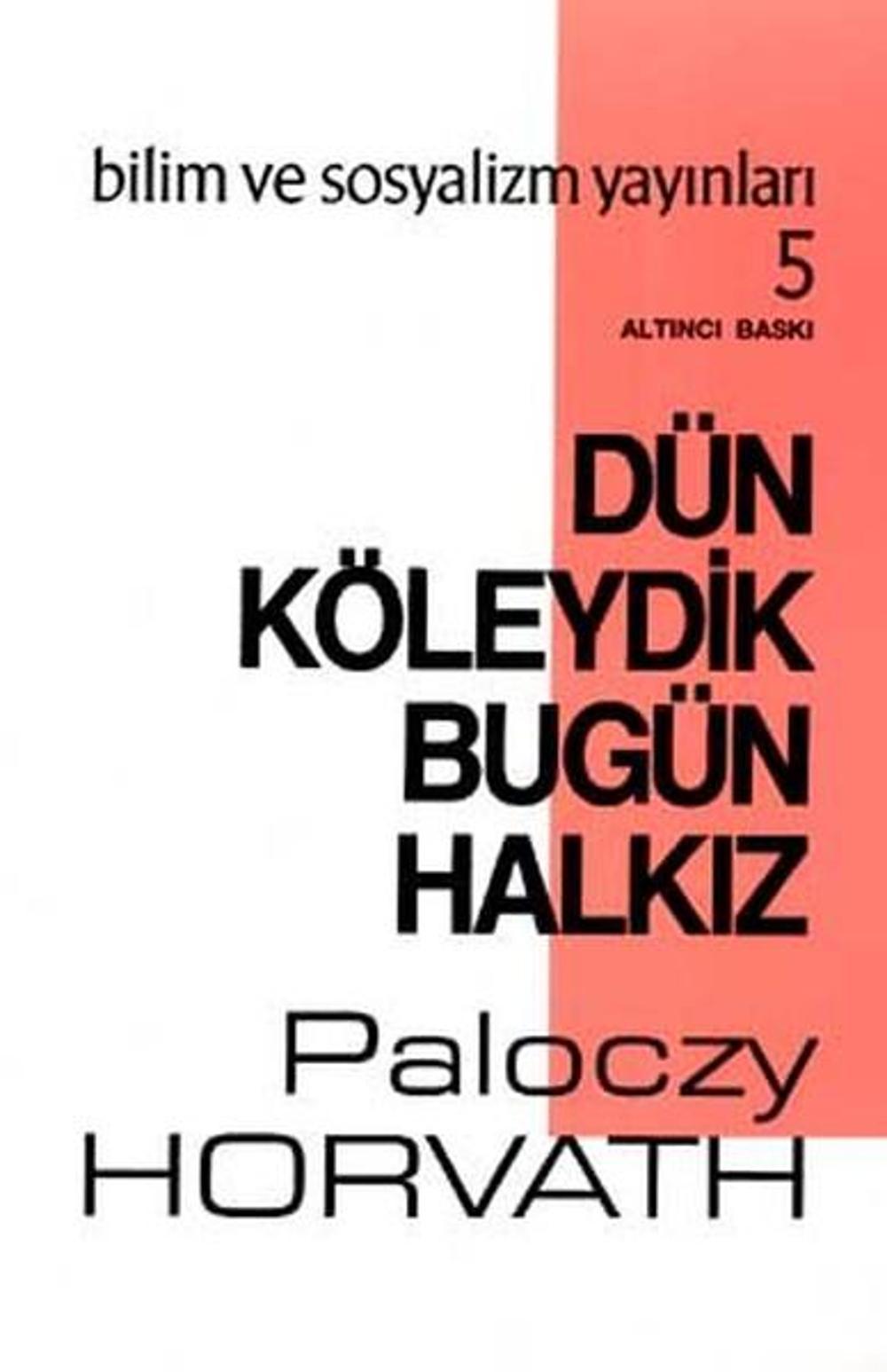 Dün Köleydik Bugün Halkız | Bilim ve Sosyalizm Yayınları