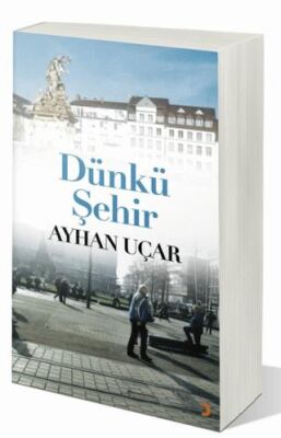 Cinius Yayınevi Dünkü Şehir - Ayhan Uçar kitap kapağı