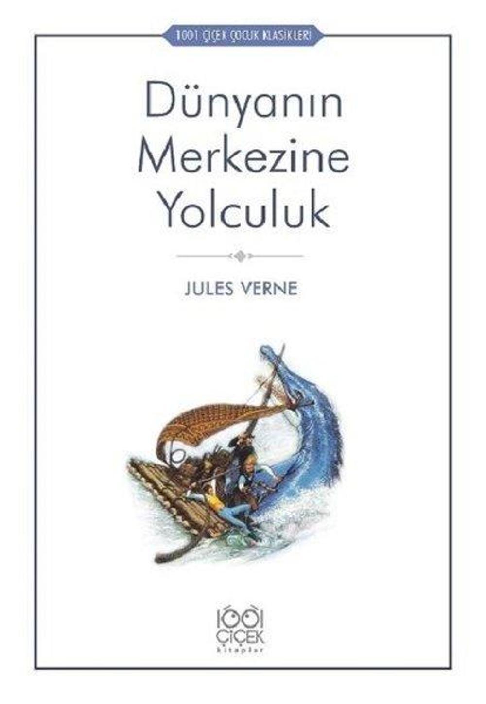 Dünyanın Merkezine Yolculuk-1001 Çiçek Çocuk Klasikleri | 1001 Çiçek