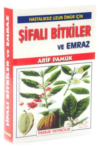 Hastalıksız Uzun Ömür İçin Şifalı Bitkiler ve Emraz