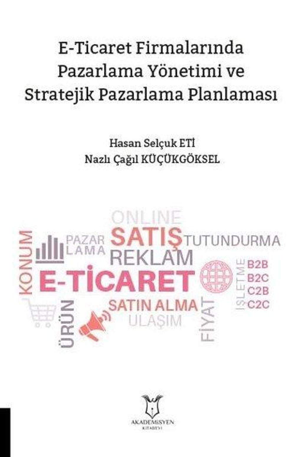 E-Ticaret Firmalarında Pazarlama Yönetimi ve Stratejik Pazarlama Planlaması | Akademisyen Kitabevi