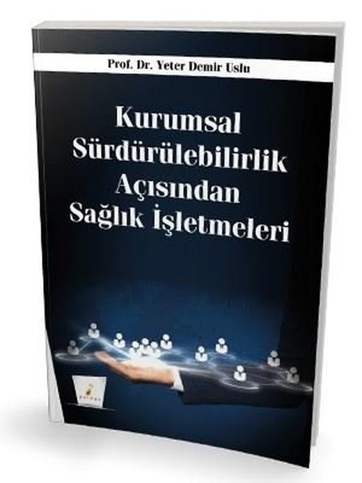 Kurumsal Sürdürülebilirlik Açısından Sağlık İşletmeleri | Pelikan Yayınları