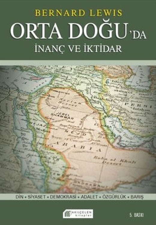 Orta Doğu`da İnanç ve İktidar, Demokrasi Adalet Özgürlük Barış | Akılçelen Kitaplar