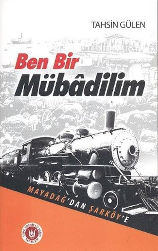 Ben Bir Mübadilim - Mayadağ'dan Şarköy'e | Türk Edebiyatı Vakfı Yayınları (İnce Kapak)
